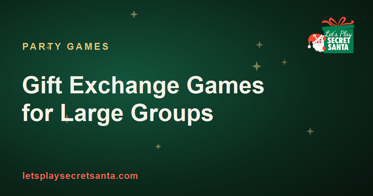 Best gift exchange games for large groups - party games for 10, 20 or 50+ people